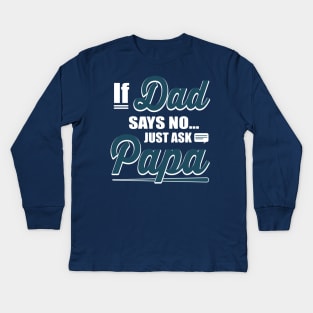 Just Ask Papa Kids Long Sleeve T-Shirt